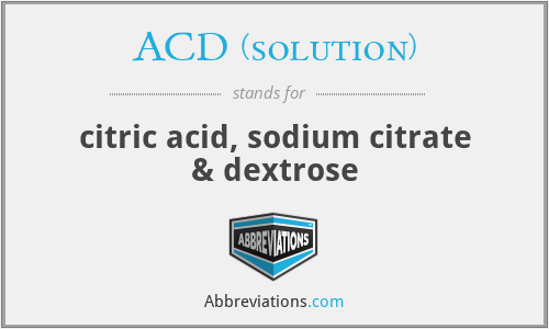 ACD (solution) - citric acid, sodium citrate & dextrose